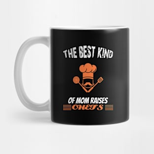 The best kind of mom raises chefs Mug